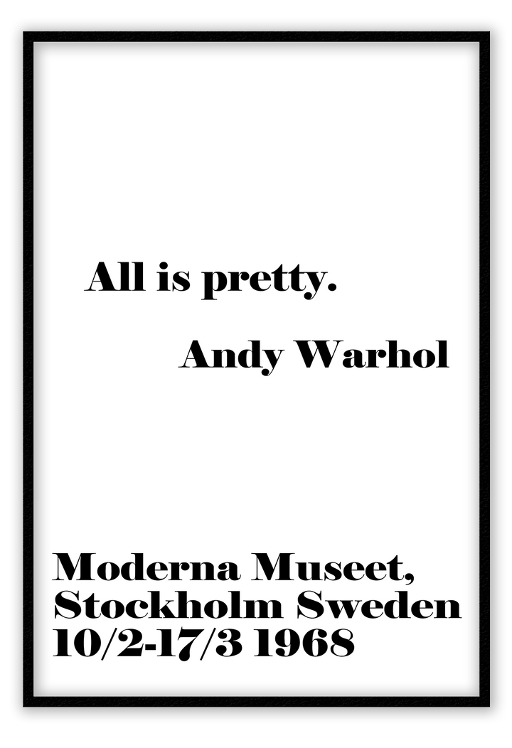 A black and white fashion scandi typography wall art with black writing of Andy Warhol quote All is pretty. 